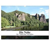 Die Nahe - der "Wilde Fluss" der Kelten (Wandkalender 2026 DIN A3 quer), CALVENDO Monatskalender: Ansichten der Nahe zwischen Staudernheim und Bingen
