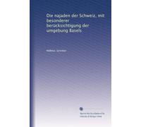 Die najaden der Schweiz, mit besonderer berücksichtigung der umgebung Basels