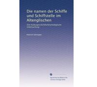 Die namen der Schiffe und Schiffstelle im Altenglischen: Eine Kulturgeschichtlichetymologische Untersuchung