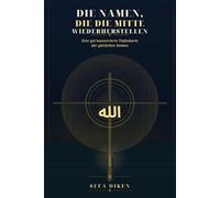 Die Namen, die die Mitte wiederherstellen: Eine qurʾanzentrierte Tiefenkarte der göttlichen Namen