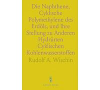 Die Naphthene, Cyklische Polymethylene des Erdöls, und Ihre Stellung zu Anderen Hydrürten Cyklischen Kohlenwasserstoffen