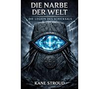 DIE NARBE DER WELT: DIE LEGION DES SCHICKSALS
