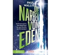 DIE NARBEN VON EDEN [empfohlen von Erich von Däniken]: Sind Erinnerungen an Alien-Begegnungen der wahre Grund für den Gottesglauben?