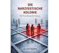 Die narzisstische Kolonie: Zur Verwaltung des Inneren