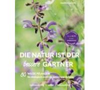 Die Natur ist der bessere Gärtner