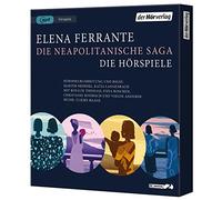 Die Neapolitanische Saga: Die Hörspiele - Meine geniale Freundin - Die Geschichte eines neuen Namens - Die Geschichte der getrennten Wege - Die Geschichte des verlorenen Kindes