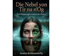 Die Nebel von Tír na nÓg: Fünf Begegnungen zwischen den Welten