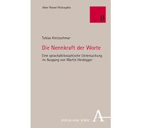 Die Nennkraft der Worte: Eine sprachphilosophische Untersuchung im Ausgang von Martin Heidegger