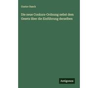 Die neue Conkurs-Ordnung nebst dem Gesetz über die Einführung derselben