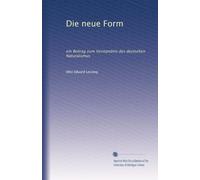 Die neue Form: ein Beitrag zum Verständnis des deutschen Naturalismus