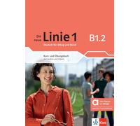 Die neue linie 1 b1.2 e hibrid+allango: Deutsch für Alltag und Beruf. Kurs- und Übungsbuch mit Audios und Videos inklusive Lizenzschlüssel allango (24 Monate)