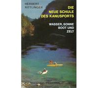 Die neue Schule des Kanusports. Wasser, Sonne, Boot und Zelt