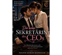 Die neue Sekretärin des CEOs: Eine Milliardärs-Büroromanze voller verbotener Liebe, Unternehmensgeheimnisse und zweiter Chancen: 1