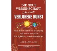 Die neue Wissenschaft einer verlorenen Kunst: Wie die moderne Forschung uralte menschliche Fähigkeiten wiederentdeckt