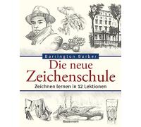 Die neue Zeichenschule: Zeichnen lernen in 12 Lektionen