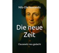 Die neue Zeit: Clausewitz neu gedacht