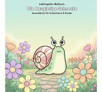 Die Neugierige Schnecke: Geschichte und Malbuch: Für Erwachsene & Kinder - 36 Ausmalbilder - 21.59 x 21.59 cm - Große Motive für kleine Künstler
