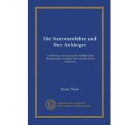 Die Neuronenlehre und ihre Anhänger: ein Beitrag zur Lösung des Problems der Beziehungen zwischen Nervenzelle, Faser und Grau