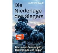 Die Niederlage des Siegers: Der Hamas-Angriff - Hintergründe und Folgen