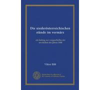 Die niederösterreichischen stände im vormärz: ein beitrag zur vorgeschichte der revolution des jahres 1848