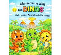 Die niedliche Welt der Dinos: Mein großes Ausmalbuch für Kinder