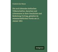 Die noch lebenden keltischen Völkerschaften, Sprachen und Litteraturen in ihrer Geschichte und Bedeutung Vortrag, gehalten im wissenschaftlichen Verein am 31. Januar 1863