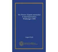 Die Nonne (Liparis monacha) in den bayerischen Waldungen 1890 (Vol-1)