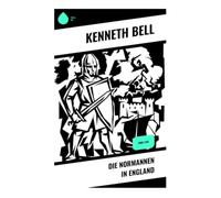 Die Normannen in England: Hastings 1066, Feudalismus und der Wandel von Herrschaft, Recht, Kirche und Gesellschaft im mittelalterlichen Europa