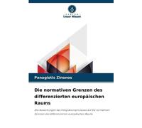 Die normativen Grenzen des differenzierten europäischen Raums: Die Auswirkungen des Integrationsprozesses auf die normativen Grenzen des differenzierten europäischen Raums