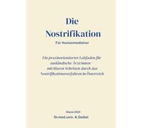 Die Nostrifikation für Humanmediziner: Ein praxisorientierter Leitfaden für ausländische Ärzt:innen - mit klaren Schritten durch das Nostrifikationsverfahren in Österreich.