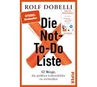 Die Not-To-Do-Liste: 52 Wege, die größten Lebensfehler zu vermeiden | Mehr Glück und Erfolg im Leben - für Fans von 'Die Kunst des klaren Denkens'
