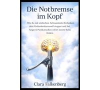 Die Notbremse im Kopf: Wie du mit einfachen Achtsamkeits-Techniken dein Gedankenkarussell stoppst und bei Angst & Panikattacken sofort innere Ruhe findest.