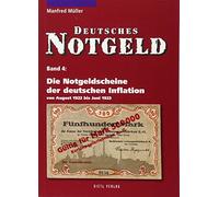 Die Notgeldscheine der deutschen Inflation: von August 1922 bis Juni 1923. Deutsches Notgeld, Band 4
