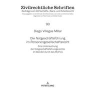 Die Notgeschäftsführung im Personengesellschaftsrecht: Eine Untersuchung der Notgeschäftsführungsrechte im Wandel durch das MoPeG: 90 (Zivilrechtliche Schriften)