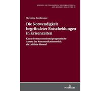 Die Notwendigkeit begründeter Entscheidungen in Krisenzeiten: Kann der transzendentalpragmatische Ansatz der Kommunikationsethik als Leitlinie ... History of Ideas and Modern Societies)