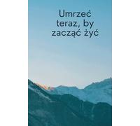 DIE NOW TO LIVE: ,Umrzeć dla świata, by zacząć żyć dla siebie”