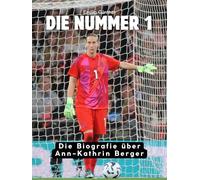 Die Nummer 1: Die Biografie über Ann-Kathrin Berger. Komplett in Farbe