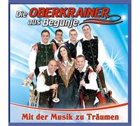 die Oberkrainer aus Begunje - Mit der Musik zu Träumen