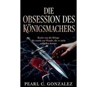 Die Obsession des Königsmachers: 2 (Die Königsmacher-Trilogie)
