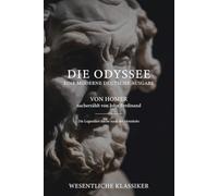 Die Odyssee - Eine moderne deutsche Ausgabe: Klar, strukturiert und Homers Original treu - mit Reflexionen von John Ferdinand