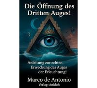 Die Öffnung des Dritten Auges: Anleitung zur echten Erweckung des Auges der Erleuchtung