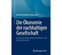 Die Ökonomie der nachhaltigen Gesellschaft: Zur basalen Bedeutung der Haushalts- und Gemeinwirtschaft