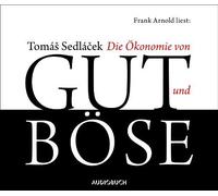 Die Ökonomie von Gut und Böse von Tomás Sedlácek (Autor) Ausgabe 1., Aufl. (2012)