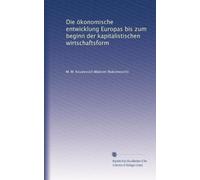 Die ökonomische entwicklung Europas bis zum beginn der kapitalistischen wirtschaftsform