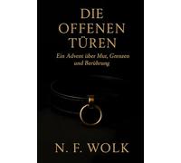 Die offenen Türen: Ein Advent über Mut, Grenzen und Berührung