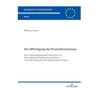 Die Offenlegung der Prozessfinanzierung: Eine rechtsvergleichende Untersuchung des englischen Zivilprozessverfahrens und internationalen ... 6847 (Europäische Hochschulschriften Recht)