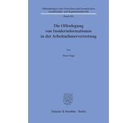 Die Offenlegung von Insiderinformationen in der Arbeitnehmervertretung: 292 (Abhandlungen zum Deutschen und Europäischen Gesellschafts- und Kapitalmarktrecht, 292)