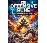 Die Offensive Ruhe: Warum Warten keine verlorene Zeit sondern Strategie ist