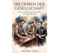 Die Ohren der Gesellschaft: Ein satirischer Episodenroman in drei Akten (Satiren aus der Mitte der Gesellschaft)