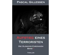 Die Oldwood-Chroniken 1: Aufstieg eines Terroristen